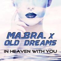 Obal songu Ma.bra. / Old Dreams  - In Heaven With You