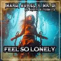Obal songu Marq Aurel / Thomy S. / Dj. Hoffi  - Feel So Lonely
